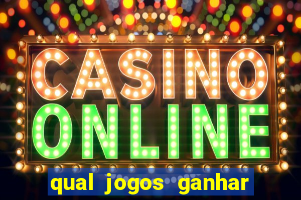qual jogos ganhar dinheiro de verdade